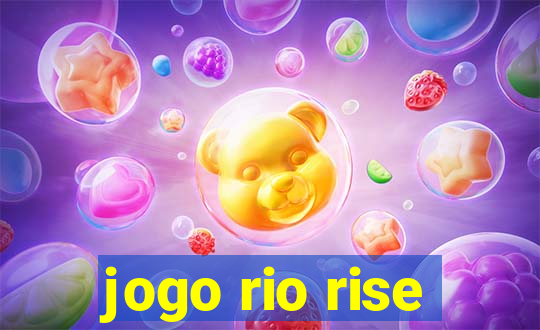 jogo rio rise